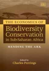 9781840641509-1840641509-The Economics of Biodiversity Conservation in Sub-Saharan Africa: Mending the Ark