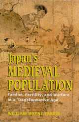 9780824829735-0824829735-Japan's Medieval Population: Famine, Fertility, And Warfare in a Transformative Age