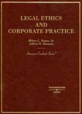 9780314150134-0314150137-Legal Ethics and Corporate Practice (American Casebook Series)