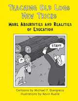 9781890455439-1890455431-Teaching Old Logs New Tricks: More Absurdities and Realities of Education