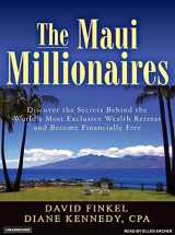 9781400133413-1400133416-The Maui Millionaires: Discover the Secrets Behind the World's Most Exclusive Wealth Retreat and Become Financially Free