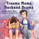9781728880358-1728880351-Trauma Mama Husband Drama