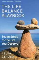 9780996464703-0996464700-The Life Balance Playbook: Seven Steps to the Life You Deserve