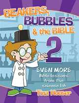 9781593177706-1593177704-Beaker, Bubbles & the Bible #2: Even More Bible Lessons from the Science Lab