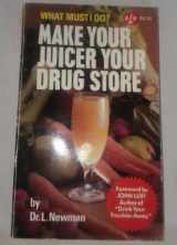 9780879040017-0879040017-Make Your Juicer Your Drug Store