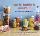 9781580085755-158008575X-Can It, Bottle It, Smoke It: And Other Kitchen Projects