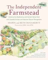 9781603586221-1603586229-The Independent Farmstead: Growing Soil, Biodiversity, and Nutrient-Dense Food with Grassfed Animals and Intensive Pasture Management