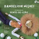 9786500201826-6500201825-Dandelion Wishes / Os desejos do dente-de-leão: Os desejos do dente-de-leão / Dandelion Wishes (Original Bilingual Fairy Tales)