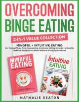 9781952213274-1952213274-Overcoming Binge Eating 2-in-1 Value Collection: Mindful + Intuitive Eating - Set Yourself Free From Overeating, Emotional Eating Disorder, Unhealthy ... Giving Up Any Food (Weight Loss Books)