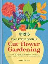 9781784728892-1784728896-RHS The Little Book of Cut-Flower Gardening: How to grow flowers and foliage sustainably for beautiful arrangements