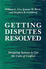 9781880711033-1880711036-Getting Disputes Resolved: Designing Systems to Cut the Costs of Conflict