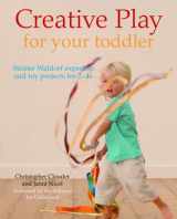 9781856752862-1856752860-Creative Play for Your Toddler: Steiner Waldorf Expertise and Toy Projects for 2 - 4s