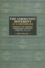 9781642590128-1642590126-The Communist Movement at a Crossroads: Plenums of the Communist International’s Executive Committee, 1922-1923 (Historical Materialism)