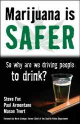 9781603581448-1603581448-Marijuana is Safer: So Why Are We Driving People to Drink?