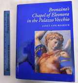 9780520074804-0520074807-Bronzino's Chapel of Eleonora in the Palazzo Vecchio (California Studies in the History of Art)