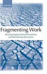 9780199262236-0199262233-Fragmenting Work: Blurring Organizational Boundaries and Disordering Hierarchies