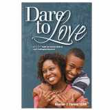 9780977704064-0977704068-Dare to Love: The Art of Merging Science and Love Into Parenting Children with Difficult Behaviors