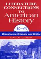 9781563085024-156308502X-Literature Connections to American History K6: Resources to Enhance and Entice
