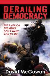 9781567511840-1567511848-Derailing Democracy: The America the Media Don't Want You to See