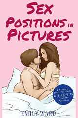 9781541149175-1541149173-Sex Positions in Pictures: 25 Sensual Kama Sutra Positions Illustrated for Hotter, More Satisfying and More Fun Sex with 5 BONUS Sex Positions (Tantric Books)