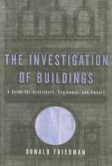 9780393730548-0393730549-The Investigation of Buildings: A Guide for Architects, Engineers, and Owners (Norton Professional Book)