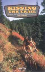9781881583097-1881583090-Kissing the Trail: Greater Seattle Mountain Bike Adventures