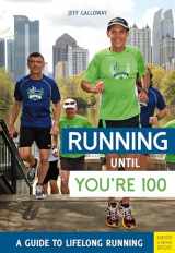 9781782551652-1782551654-Running Until You're 100: A Guide to Lifelong Running (Fifth Edition, Fifth)