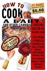 9781542929639-1542929636-How to Cook a Baby: And Other Cannibal Cuisine