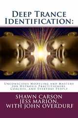 9781940254098-1940254094-Deep Trance Identification: Unconscious Modeling and Mastery for Hypnosis Practitioners, Coaches, and Everyday People