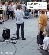 9780714873466-0714873462-Sharon Hayes (Phaidon Contemporary Artists Series)