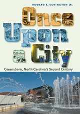 9781491728437-1491728434-Once Upon a City: Greensboro, North Carolina's Second Century