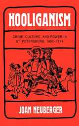 9780520080119-0520080114-Hooliganism: Crime, Culture, and Power in St. Petersburg, 1900-1914 (Volume 19) (Studies on the History of Society and Culture)