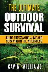 9781975611002-1975611004-Outdoor Survival: The Ultimate Outdoor Survival Guide for Staying Alive and Surviving In The Wilderness (2nd Edition)