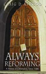9780865546790-0865546797-Always Reforming: A History of Christianity Since 1300