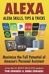 9781986376426-1986376427-Alexa: Alexa Skills, Tips & Tricks (Amazon Alexa)