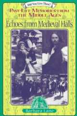9780876043905-0876043902-Echoes from Medieval Halls: Past-Life Memories from the Middle Ages