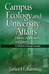 9780986381270-0986381276-Campus Ecology and University Affairs: History, Applications and Future: A Scholarly Personal Narrative