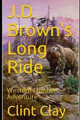 9781793119537-1793119538-J.D. Brown's Long Ride: Western Frontier Adventure (The Outlaw Series)