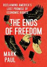 9780226792965-022679296X-The Ends of Freedom: Reclaiming America's Lost Promise of Economic Rights