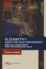9781641893817-1641893818-Elizabeth I and the Old Testament: Biblical Analogies and Providential Rule (Gender and Power in the Premodern World)