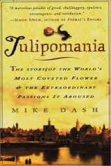 9780783895147-0783895143-Tulipomania: The Story of the World's Most Coveted Flower and the Extraordinary Passions It Aroused