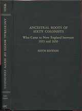 9780806312071-0806312076-Ancestral roots of sixty colonists who came to New England between 1623 and 1650: The lineage of Alfred the Great, Charlemagne, Malcolm of Scotland, Robert the Strong, and some of their descendants