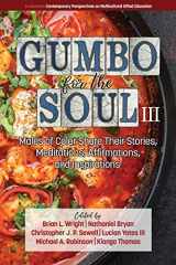 9781641135641-1641135646-Gumbo for the Soul III: Males of Color Share Their Stories, Meditations, Affirmations, and Inspirations (Contemporary Perspectives on Multicultural Gifted Education)
