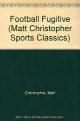 9780316139717-0316139718-Football Fugitive (Matt Christopher Sports Classics)