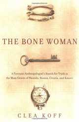 9781400060641-1400060648-The Bone Woman: A Forensic Anthropologist's Search for Truth in the Mass Graves of Rwanda, Bosnia, Croatia, and Kosovo