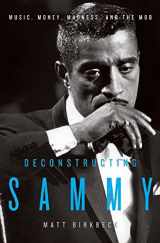 9780061450662-0061450669-Deconstructing Sammy: Music, Money, Madness, and the Mob