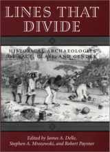 9781572330863-1572330864-Lines That Divide: Historical Archaeologies of Race, Class, and Gender