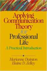 9780761929147-0761929142-Applying Communication Theory for Professional Life: A Practical Introduction