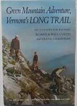 9780930985035-0930985036-Green Mountain Adventure: Vermont's Long Trail