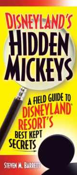 9781887140706-1887140700-Disneyland's Hidden Mickeys: A Field Guide to the Disneyland Resort's Best-Kept Secrets